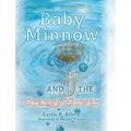 Baby Minnow and The Orange Flower - Hardcover