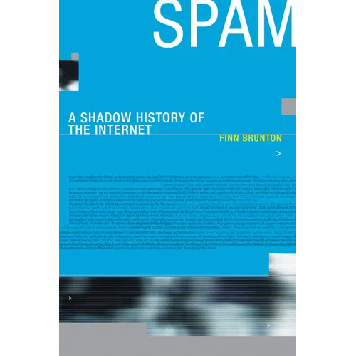 Spam: A Shadow History of the Internet - Paperback