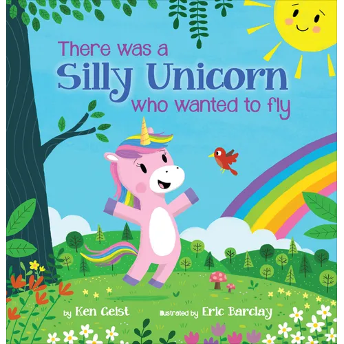 There Was a Silly Unicorn Who Wanted to Fly - Hardcover
