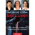 The Serial Killer Next Door: The Double Lives of Notorious Murderers - Paperback