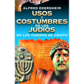 Usos Y Costumbres de Los Judíos En Los Tiempos de Cristo - Paperback