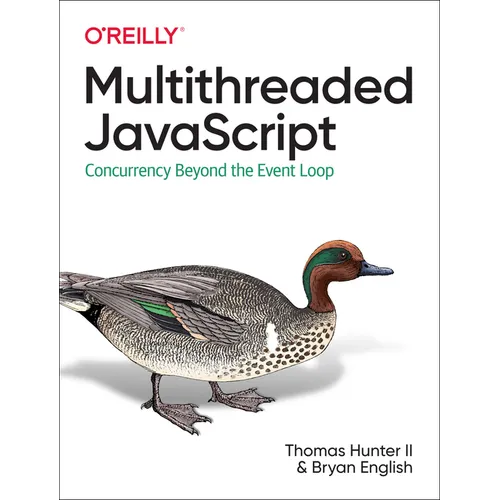 Multithreaded JavaScript: Concurrency Beyond the Event Loop - Paperback