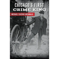 Chicago's First Crime King: Michael Cassius McDonald - Paperback