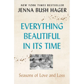 Everything Beautiful in Its Time: Seasons of Love and Loss - Paperback