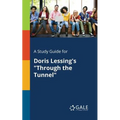 A Study Guide for Doris Lessing's "Through the Tunnel" - Paperback