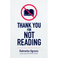 Thank You for Not Reading - Paperback