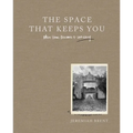 The Space That Keeps You: When Home Becomes a Love Story - Hardcover