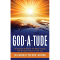 God-A-Tude: An Attitude Based on the Word of God that Brings Success to Your Life - Paperback