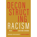 Deconstructing Racism: A Path toward Lasting Change - Paperback