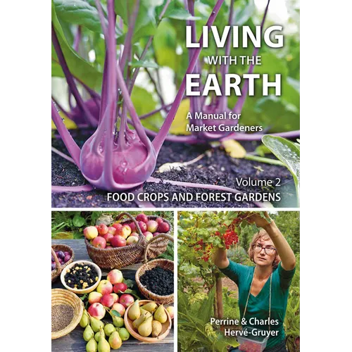 Living with the Earth, Volume 2: Food Crops and Forest Gardens - Paperback