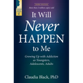 It Will Never Happen to Me: Growing Up with Addiction as Youngsters, Adolescents, and Adults - Paperback