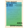 The Right to Sex: Feminism in the Twenty-First Century - Paperback
