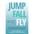 JUMP, FALL, FLY, from Schooling to Homeschooling to Unschooling - Paperback