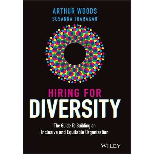 Hiring for Diversity: The Guide to Building an Inclusive and Equitable Organization - Hardcover