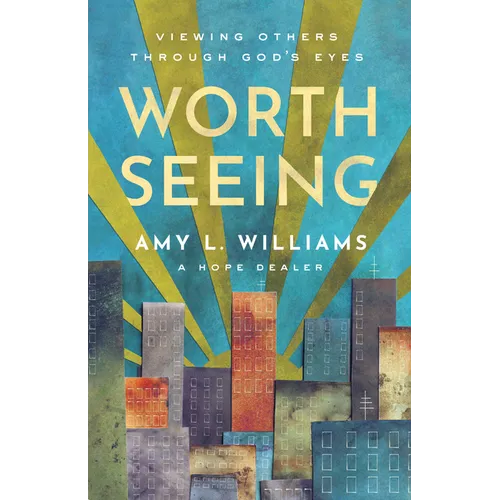 Worth Seeing: Viewing Others Through God's Eyes - Paperback