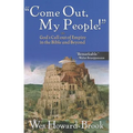 Come Out My People!: God's Call Out of Empire in the Bible and Beyond - Paperback