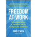 Freedom at Work: The Leadership Strategy for Transforming Your Life, Your Organization, and Our World - Hardcover