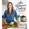 Low Histamine Cooking in Your Instant Pot: 75 Easy Meals for Everyday Healing - Paperback