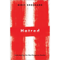 Hatred: Understanding Our Most Dangerous Emotion - Hardcover