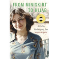 From Miniskirt to Hijab: A Girl in Revolutionary Iran - Hardcover