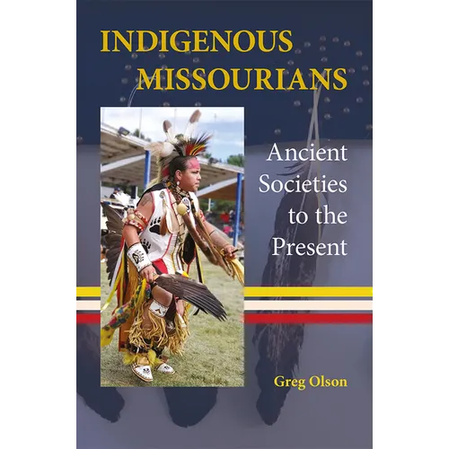 Indigenous Missourians: Ancient Societies to the Present - Paperback