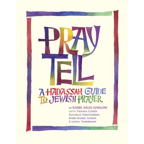 Pray Tell: A Hadassah Guide to Jewish Prayer - Paperback