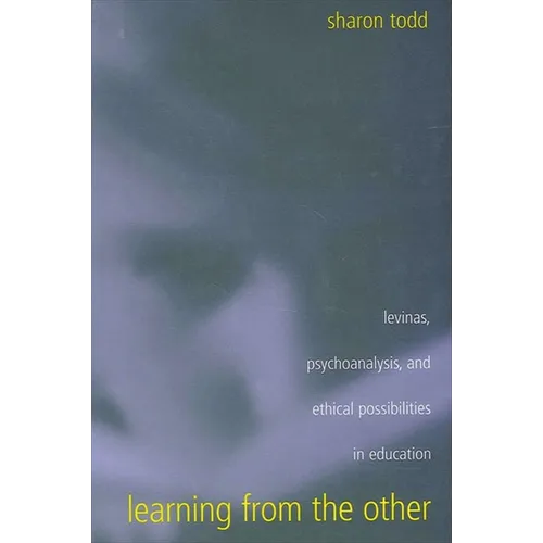 Learning from the Other: Levinas, Psychoanalysis, and Ethical Possibilities in Education - Paperback