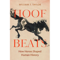 Hoof Beats: How Horses Shaped Human History - Hardcover