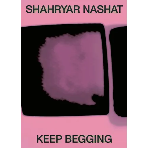 Shahryar Nashat: Keep Begging - Hardcover