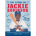 The Story of Jackie Robinson: An Inspiring Biography for Young Readers - Paperback