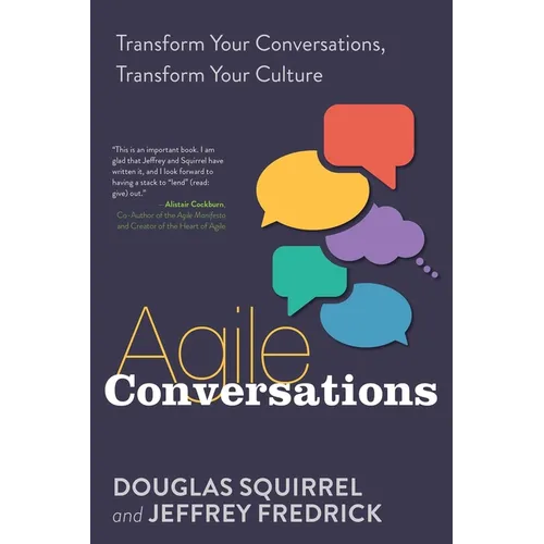 Agile Conversations: Transform Your Conversations, Transform Your Culture - Paperback