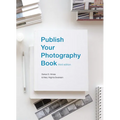 Publish Your Photography Book: Third Edition - Hardcover