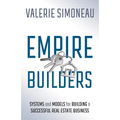 Empire Builders: Systems and Models for Building a Successful Real Estate Business - Paperback