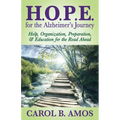 Hope for the Alzheimer's Journey: Help, Organization, Preparation, and Education for the Road Ahead - Paperback