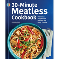 30-Minute Meatless Cookbook: Delicious Vegetarian Recipes for Busy People - Paperback