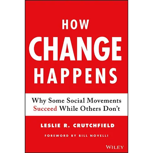 How Change Happens: Why Some Social Movements Succeed While Others Don't - Hardcover