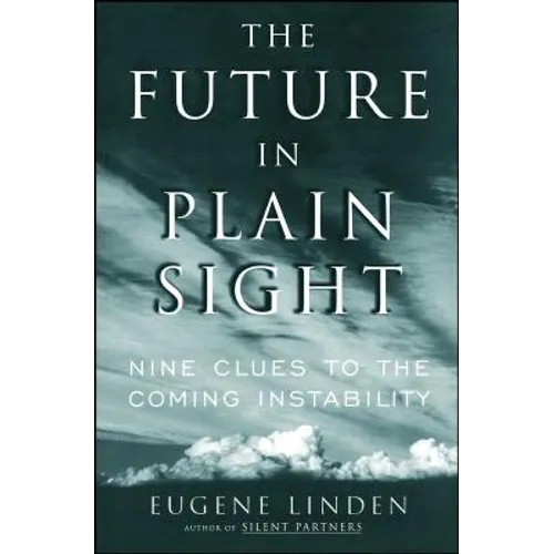 Future in Plain Sight: Nine Clues to the Coming Instability - Paperback