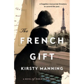 The French Gift: A Novel of World War II Paris - Hardcover