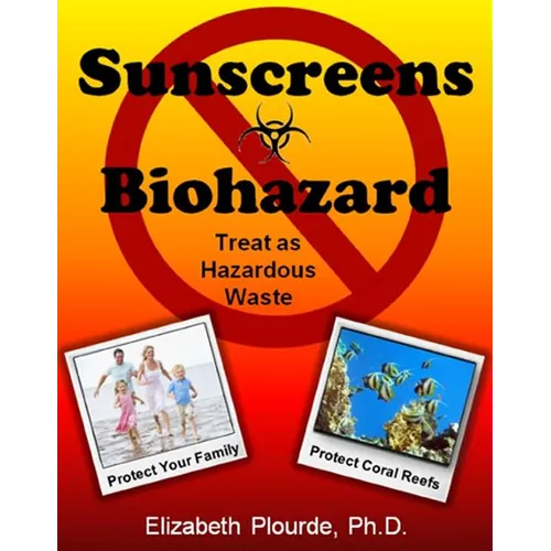 Sunscreens - Biohazard: Treat As Hazardous Waste - Paperback