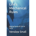 Life's Mechanical Rules: Making Sense of Life on Earth - Paperback