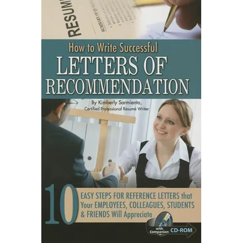 How to Write Successful Letters of Recommendation: 10 Easy Steps for Reference Letters That Your Employees, Colleagues, Students & Friends Will Apprec - Paperback