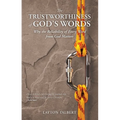 The Trustworthiness of God's Words: Why the Reliability of Every Word from God Matters - Paperback