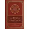 Creeds, Confessions, and Catechisms: A Reader's Edition - Hardcover