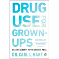 Drug Use for Grown-Ups: Chasing Liberty in the Land of Fear - Paperback