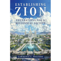 Establishing Zion: Foundations for a Millennial Society - Paperback