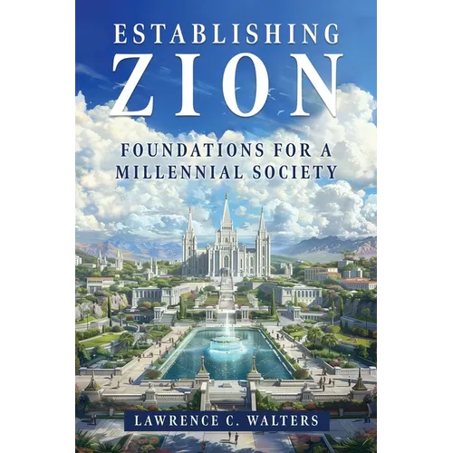 Establishing Zion: Foundations for a Millennial Society - Paperback