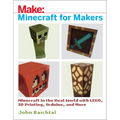 Minecraft for Makers: Minecraft in the Real World with Lego, 3D Printing, Arduino, and More! - Paperback