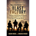 Tales from the Blast Factory: A Brain Injured Special Forces Green Beret's Journey Back from the Brink - Paperback