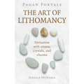 Pagan Portals - The Art of Lithomancy: Divination with Stones, Crystals, and Charms - Paperback