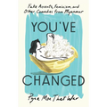 You've Changed: Fake Accents, Feminism, and Other Comedies from Myanmar - Hardcover